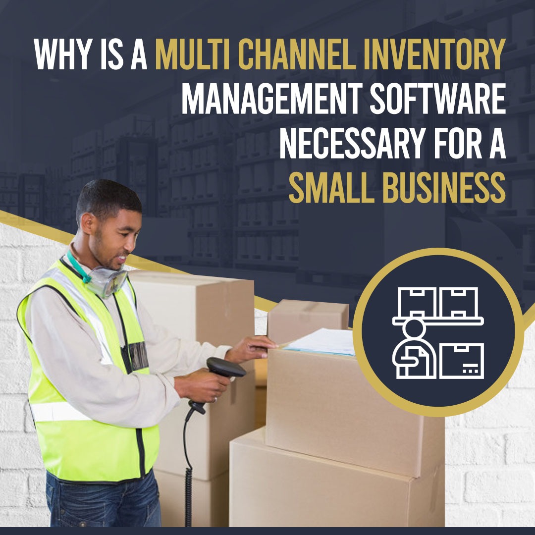 Why is a Multi-channel inventory management software necessary for a small business